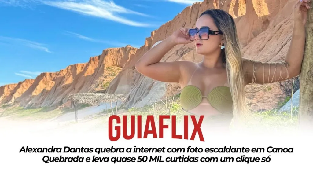 Alexandra Dantas quebra a internet com foto escaldante em Canoa Quebrada e leva quase 50 MIL curtidas com um clique so