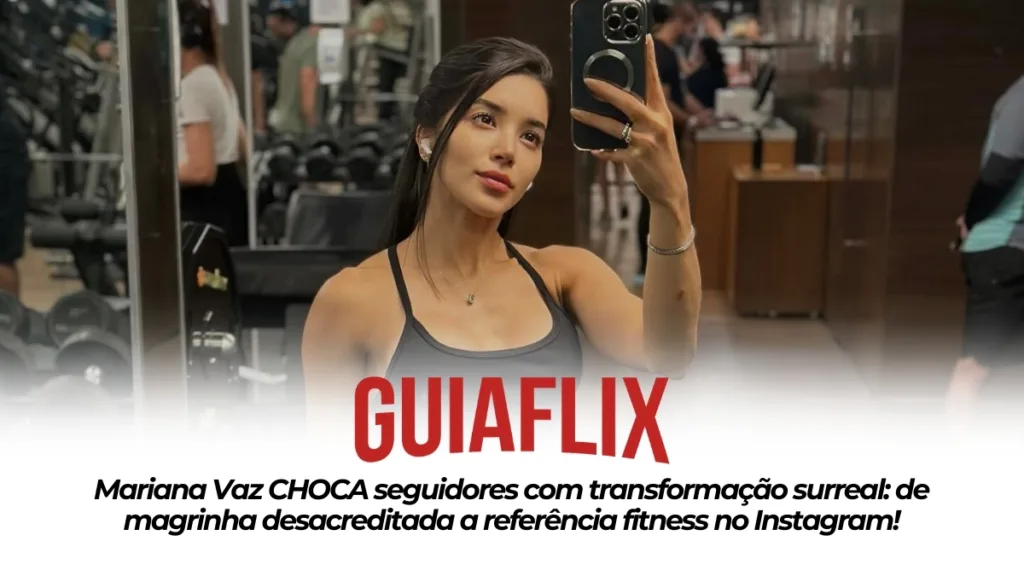 Mariana Vaz CHOCA seguidores com transformacao surreal de magrinha desacreditada a referencia fitness no Instagram